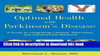 Download Optimal Health with Parkinson s Disease: A Guide to Integrating Lifestyle, Alternative,