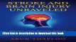 Read Stroke and Brain Injury Unraveled: Prevention, Causes, Symptoms, Diagnosis, Treatment,