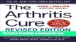 Read The Arthritis Cure: The Medical Miracle That Can Halt, Reverse, And May Even Cure