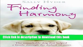 Read Finding Harmony: The remarkable dog that helped a family through the darkest of times  Ebook