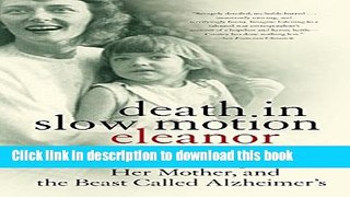 Read Death in Slow Motion: A Memoir of a Daughter, Her Mother, and the Beast Called Alzheimer s