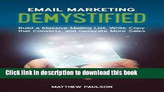 Read Books Email Marketing Demystified: Build a Massive Mailing List, Write Copy that Converts and