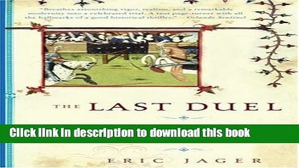 [Download] The Last Duel: A True Story of Crime, Scandal, and Trial by Combat in Medieval France