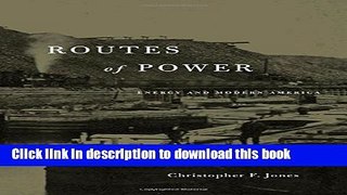 Read Books Routes of Power: Energy and Modern America PDF Free