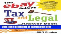 Read Books The eBay Seller s Tax and Legal Answer Book: Everything You Need to Know to Keep the