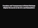 Read hereParadata and Transparency in Virtual Heritage (Digital Research in the Arts and Humanities)