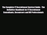 For you The Complete IT Recruitment Survival Guide - The Definitive Handbook for IT Recruitment