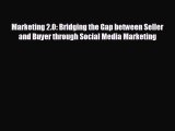 Pdf online Marketing 2.0: Bridging the Gap between Seller and Buyer through Social Media Marketing