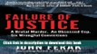 [Download] Failure of Justice: A Brutal Murder, An Obsessed Cop, Six Wrongful Convictions  Full