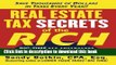 Read Books Real Estate Tax Secrets of the Rich: Big-Time Tax Advantages of Buying, Selling, and