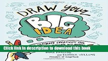 Read Books Draw Your Big Idea: The Ultimate Creativity Tool for Turning Thoughts Into Action and