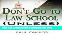[PDF] Don t Go To Law School (Unless): A Law Professor s Inside Guide to Maximizing Opportunity