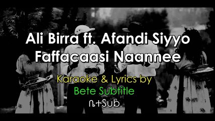 Oromo Music with Karaoke + Lyrics - Ali Birra ft. Afandi Siyyo - Faffacaasi Naannee - BeteSub