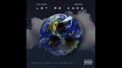 The Game -Let Me Know- Feat. Jeremih (Addressing Police Brutality) (Official Audio)