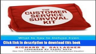 Read Books The Customer Service Survival Kit: What to Say to Defuse Even the Worst Customer