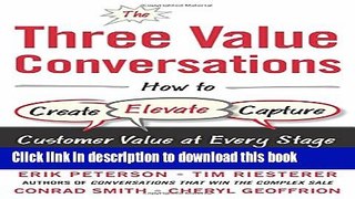 Read Books The Three Value Conversations: How to Create, Elevate, and Capture Customer Value at