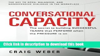 Read Books Conversational Capacity: The Secret to Building Successful Teams That Perform When the