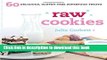 Download Raw Cookies: 60 Delicious, Gluten-Free Superfood Treats  PDF Free