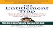 Read Books The Entitlement Trap: How to Rescue Your Child with a New Family System of Choosing,