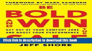 Download Books Be Bold and Win the Sale: Get Out of Your Comfort Zone and Boost Your Performance
