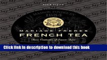 [PDF]  Mariage Freres French Tea: Three Centuries of Savoir-Faire  [Read] Full Ebook