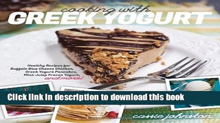 Read Cooking with Greek Yogurt: Buffalo Blue Cheese Chicken;greek Yogurt Pancakes;mint Julep Fro