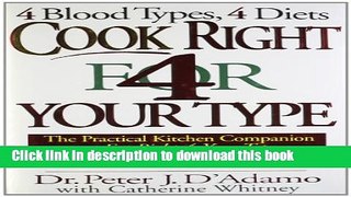 Read Cook Right 4 Your Type: The Practical Kitchen Companion to Eat Right 4 Your Type  PDF Free