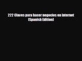 Enjoyed read 222 Claves para hacer negocios en internet (Spanish Edition)