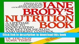 Read Jane Brody s Nutrition Book: A Lifetime Guide to Good Eating for Better Health and Weight