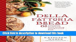 Read Della Fattoria Bread: 63 Foolproof Recipes for Yeasted, Enriched   Naturally Leavened Breads
