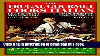 Read The Frugal Gourmet Cooks Italian: Recipes from the New and Old Worlds, Simplified for the