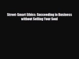 Download now Street-Smart Ethics: Succeeding in Business without Selling Your Soul