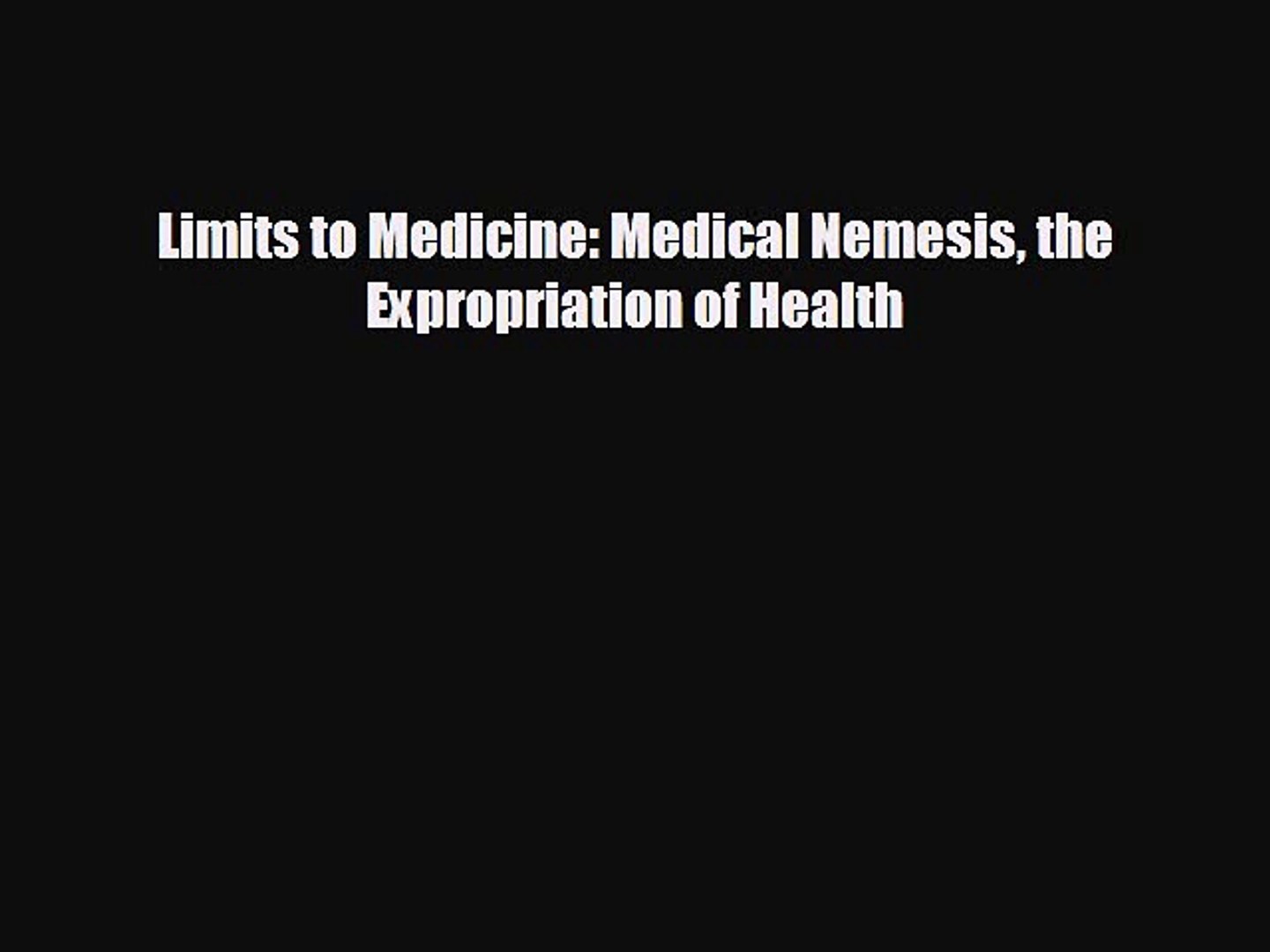 ⁣Popular book Limits to Medicine: Medical Nemesis the Expropriation of Health