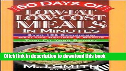 Read 60 Days of Low-Fat, Low-Cost Meals in Minutes: Over 150 Delicious Healthy Recipes   Menus