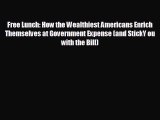 Read hereFree Lunch: How the Wealthiest Americans Enrich Themselves at Government Expense (and