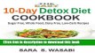 Read The Easy 10-Day Detox Diet Cookbook: Sugar Free, Whole Food, Dairy Free, Low-Carb Recipes To