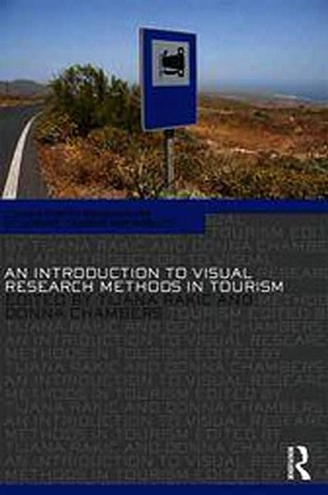 An Introduction to Visual Research Methods in Tourism Tijana Rakic(ed.)   Donna Chambers(ed.) Ebook EPUB PDF