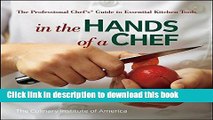 [Download] In the Hands of a Chef: The Professional Chef s Guide to Essential Kitchen Tools  Read