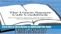 Download The Union Square Cafe Cookbook: 160 Favorite Recipes from New York s Acclaimed