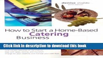 Read How to Start a Home-Based Catering Business  Ebook Free