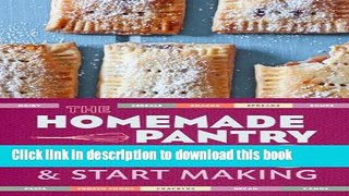 Read The Homemade Pantry: 101 Foods You Can Stop Buying and Start Making  Ebook Free