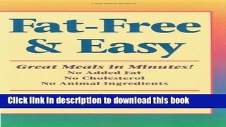 Read Fat-Free   Easy: Great Meals in Minutes: No Added Fat, No Cholesterol, No Animal Ingedients