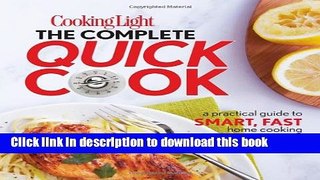 Read Cooking Light The Complete Quick Cook: A Practical Guide to Smart, Fast Home Cooking  Ebook