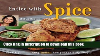 Read Entice With Spice: Easy Indian Recipes for Busy People  Ebook Free