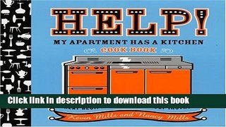 Read Help!  My Apartment Has a Kitchen Cookbook: 100 + Great Recipes with Foolproof Instructions