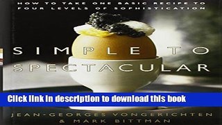 Download Simple to Spectacular: How to Take One Basic Recipe to Four Levels of Sophistication  PDF