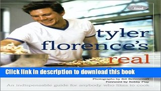 Read Tyler Florence s Real Kitchen: An indespensible guide for anybody who likes to cook  Ebook Free