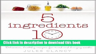 Read Five Ingredients, Ten Minutes  Ebook Free