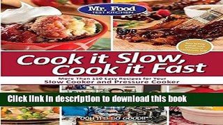Download Mr. Food Test Kitchen Cook it Slow, Cook it Fast: More Than 150 Easy Recipes For Your
