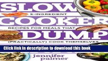 Read Slow Cooker Dump Dinners: 5-Ingredient Recipes for Meals That (Practically) Cook Themselves